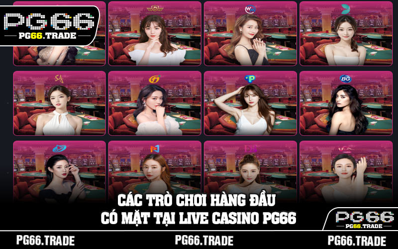 Các trò chơi hàng đầu có mặt tại Live Casino PG66