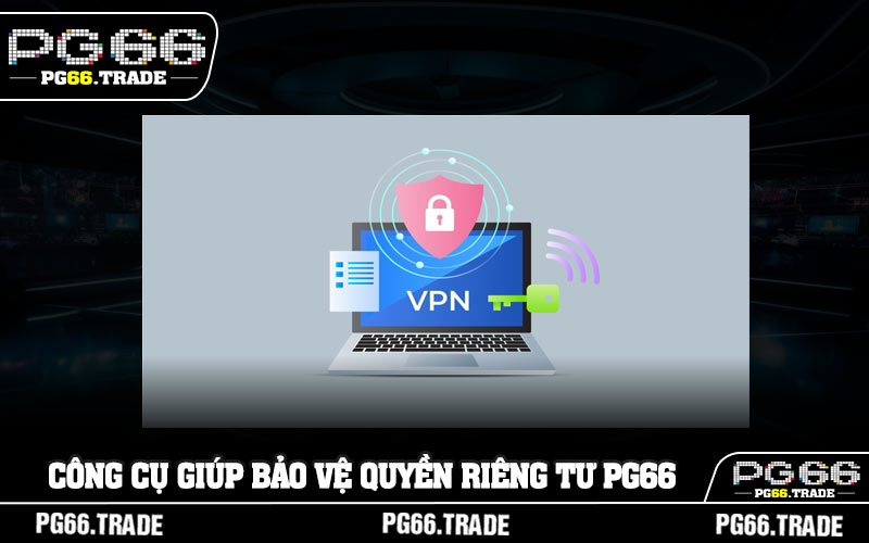 Công cụ giúp bảo vệ quyền riêng tư PG66