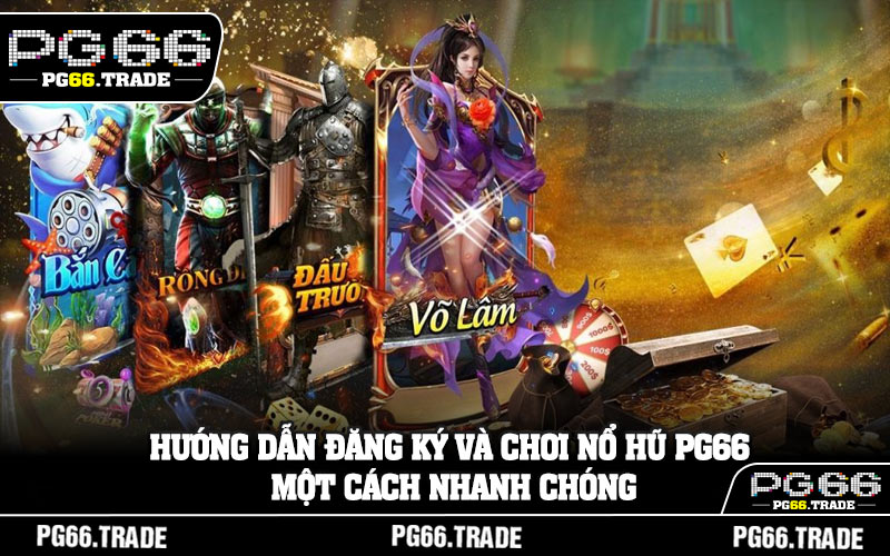 Hướng dẫn đăng ký và chơi nổ hũ PG66 một cách nhanh chóng