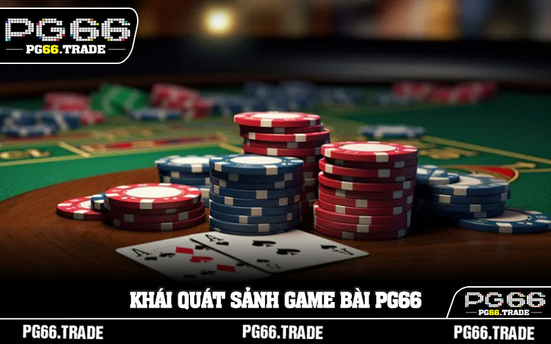 Khái quát sảnh game bài PG66