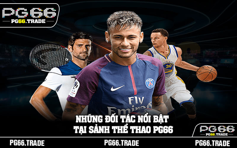 Những đối tác nổi bật tại sảnh thể thao PG66