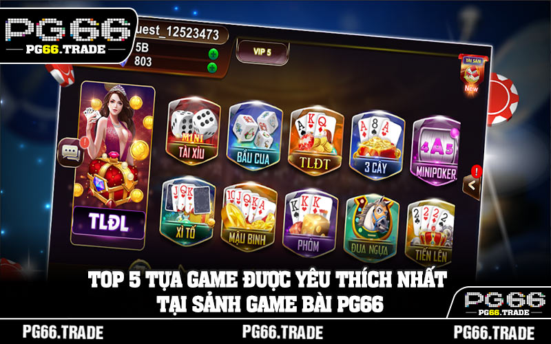 Top 5 tựa game được yêu thích nhất tại sảnh game bài PG66