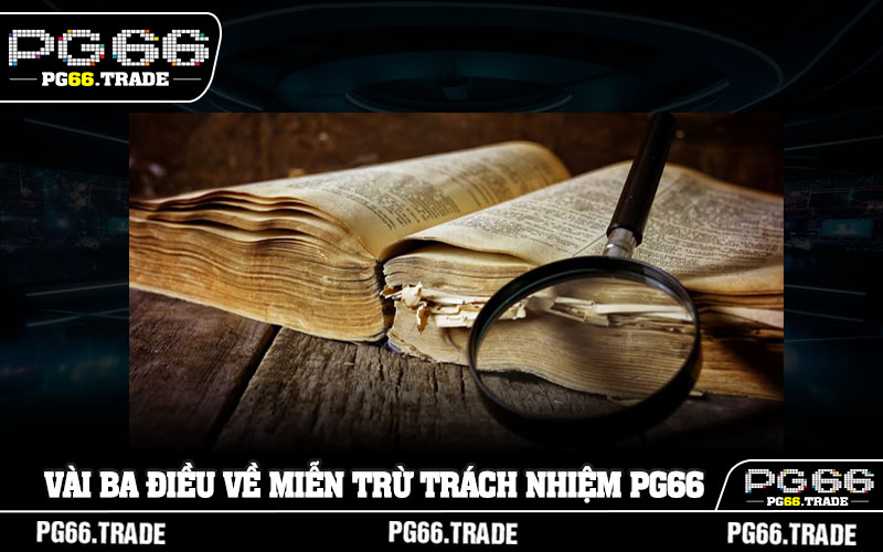 Vài ba điều về miễn trừ trách nhiệm PG66